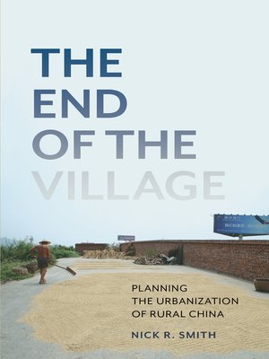 cover image of The End of the Village: Planning the Urbanization of Rural China